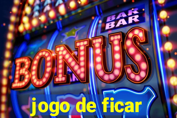 jogo de ficar